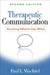 Therapeutic Communication, Second Edition: Knowing What to Say When by Paul L. Wachtel