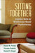 Sitting Together: Essential Skills for Mindfulness-Based Psychotherapy by Susan M. Pollak