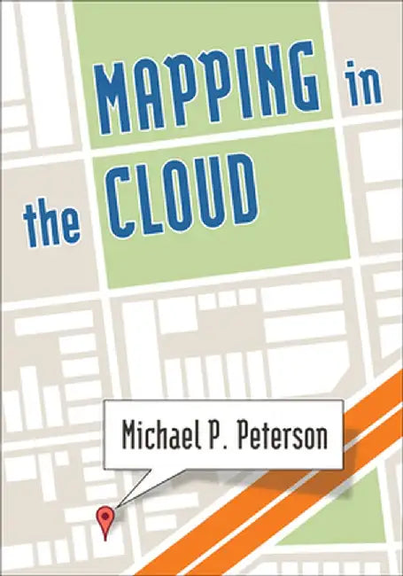 Mapping in the Cloud by Michael P. Peterson