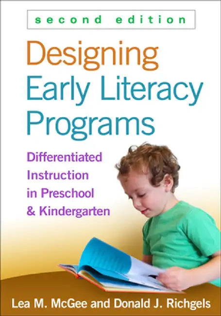 Designing Early Literacy Programs: Differentiated Instruction in Preschool and Kindergarten by Lea M. McGee