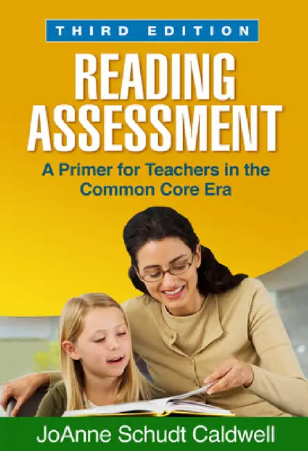Reading Assessment: A Primer for Teachers in the Common Core Era by Joanne Schudt Caldwell