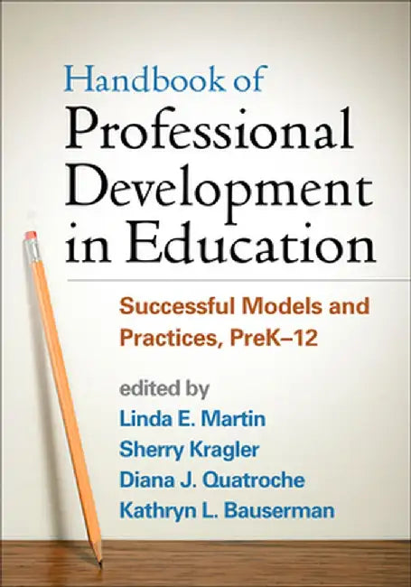 Handbook of Professional Development in Education: Successful Models and Practices, Prek-12 by Linda E. Martin