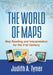 The World of Maps: Map Reading and Interpretation for the 21st Century by Judith A. Tyner