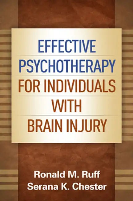 Effective Psychotherapy for Individuals with Brain Injury by Ronald M. Ruff