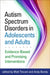 Autism Spectrum Disorders in Adolescents and Adults: Evidence-Based and Promising Interventions by Matt Tincani
