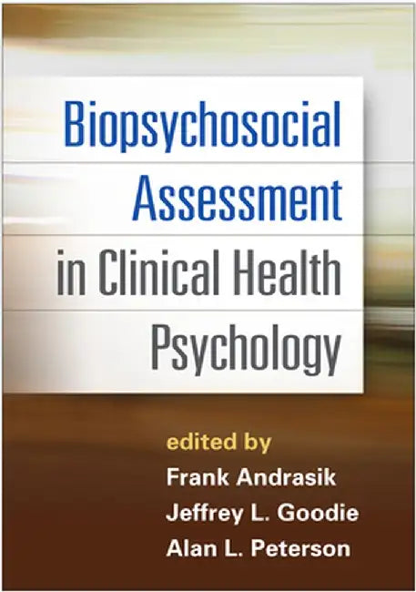 Biopsychosocial Assessment in Clinical Health Psychology by Frank Andrasik