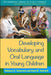 Developing Vocabulary and Oral Language in Young Children by Rebecca D. Silverman