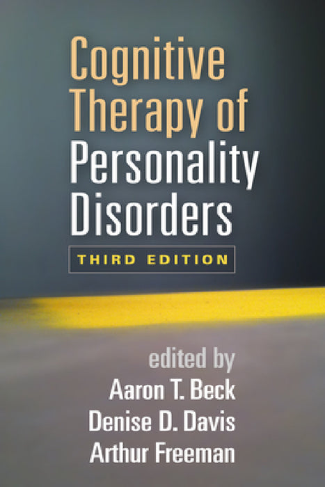 Cognitive Therapy of Personality Disorders by Aaron T. Beck, Denise D. Davis, Arthur Freeman