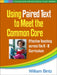 Using Paired Text to Meet the Common Core: Effective Teaching Across the K-8 Curriculum by William Bintz