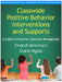 Classwide Positive Behavior Interventions and Supports: A Guide to Proactive Classroom Management by Brandi Simonsen