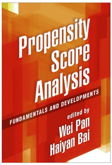 Propensity Score Analysis: Fundamentals and Developments by Wei Pan