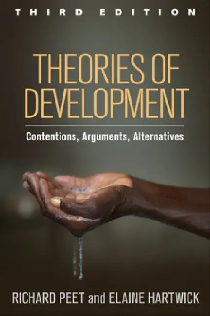 Theories of Development, Third Edition: Contentions, Arguments, Alternatives by Richard Peet