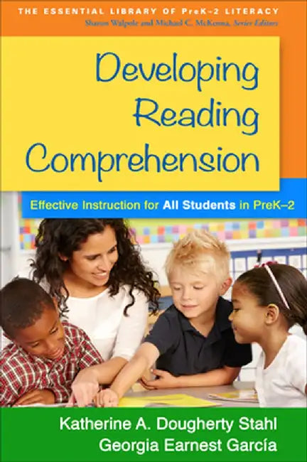 Developing Reading Comprehension: Effective Instruction for All Students in Prek-2 by Katherine A. Dough Stahl