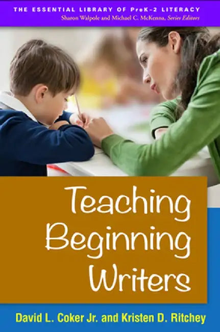 Teaching Beginning Writers by David L. Coker Jr.