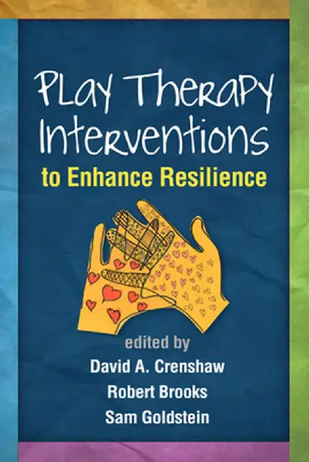 Play Therapy Interventions to Enhance Resilience by David A. Crenshaw