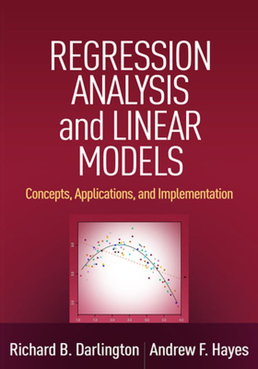 Regression Analysis and Linear Models: Concepts Applications and Implementation by Richard B. Darlington, Andrew F. Hayes