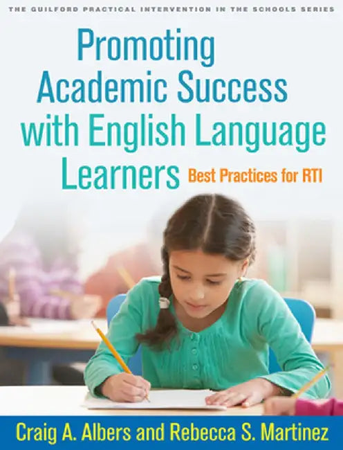 Promoting Academic Success with English Language Learners: Best Practices for Rti by Craig A. Albers
