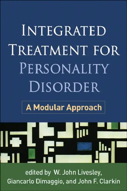 Integrated Treatment for Personality Disorder: A Modular Approach by W. John Livesley