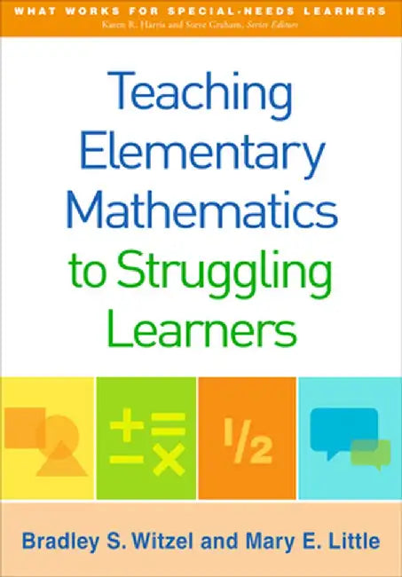 Teaching Elementary Mathematics to Struggling Learners by Bradley S. Witzel