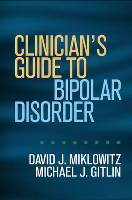 Clinician's Guide to Bipolar Disorder by David J. Miklowitz