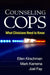 Counseling Cops: What Clinicians Need to Know by Ellen Kirschman