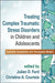 Treating Complex Traumatic Stress Disorders in Children and Adolescents: Scientific Foundations and Therapeutic Models by Julian D. Ford
