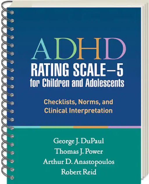 ADHD Rating Scale--5 for Children and Adolescents: Checklists, Norms, and Clinical Interpretation by George J. DuPaul