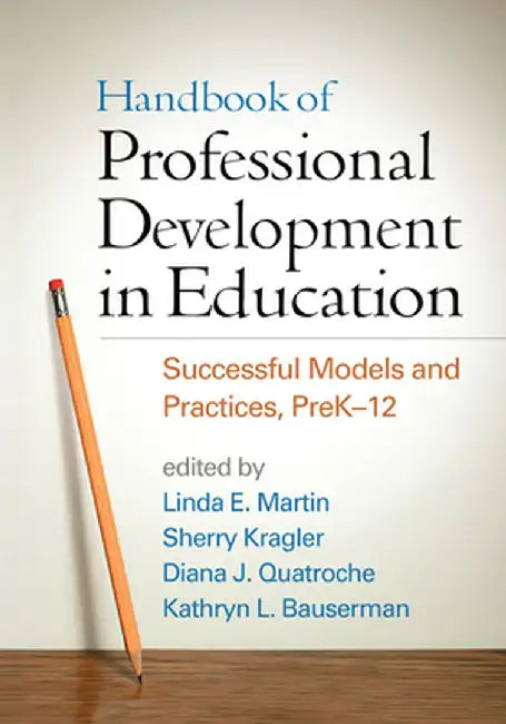 Handbook of Professional Development in Education: Successful Models and Practices, Prek-12 by Linda E. Martin