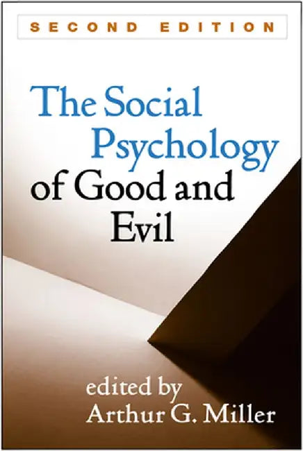 Social Psychology of Good and Evil, Second Edition by Arthur G. Miller