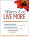 Worry Less, Live More: The Mindful Way Through Anxiety Workbook by Susan M. Orsillo