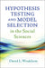 Hypothesis Testing and Model Selection in the Social Sciences by David L. Weakliem
