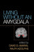 Living Without an Amygdala by David G. Amaral