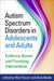 Autism Spectrum Disorders in Adolescents and Adults: Evidence-Based and Promising Interventions by Matt Tincani
