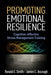 Promoting Emotional Resilience: Cognitive-Affective Stress Management Training by Ronald E. Smith
