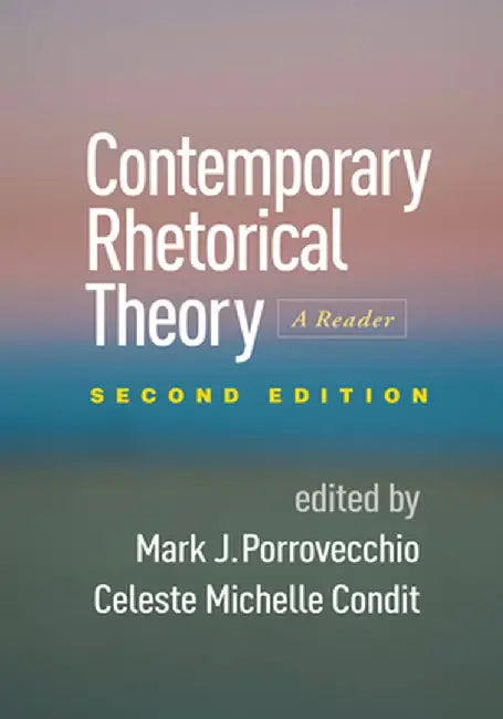 Contemporary Rhetorical Theory: A Reader by John Louis Lucaites