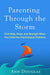 Parenting Through the Storm: Find Help, Hope, and Strength When Your Child Has Psychological Problems by Ann Douglas