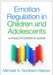 Emotion Regulation in Children and Adolescents: A Practitioner's Guide by Michael A. Southam-Gerow