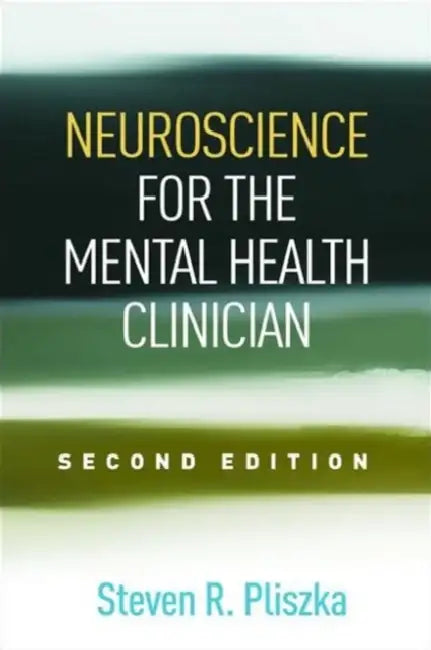 Neuroscience for the Mental Health Clinician by Steven R. Pliszka