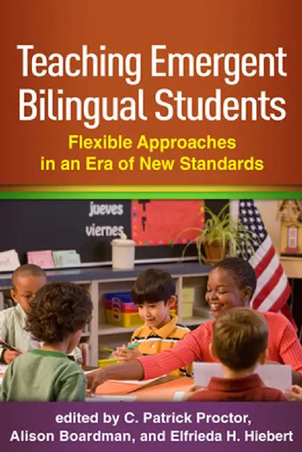 Teaching Emergent Bilingual Students: Flexible Approaches in an Era of New Standards by C. Patrick Proctor