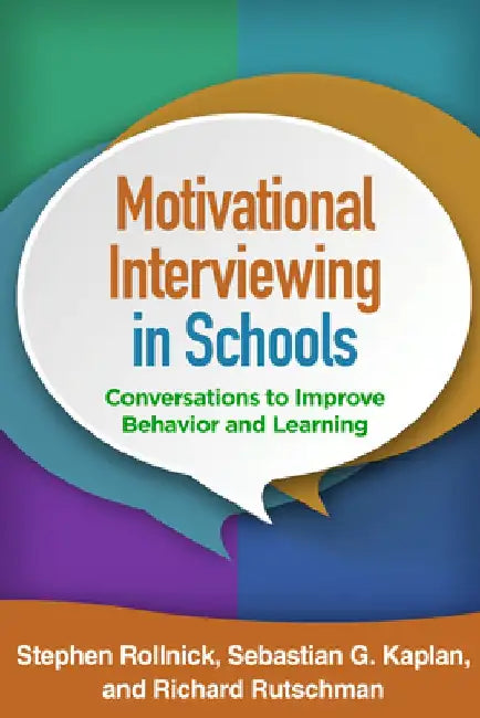 Motivational Interviewing in Schools: Conversations to Improve Behavior and Learning by Stephen Rollnick