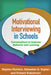 Motivational Interviewing in Schools: Conversations to Improve Behavior and Learning by Stephen Rollnick