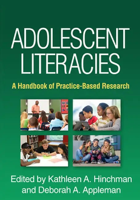Adolescent Literacies: A Handbook of Practice-Based Research by Kathleen A. Hinchman
