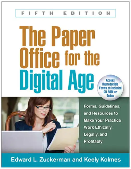 The Paper Office for the Digital Age: Forms, Guidelines, and Resources to Make Your Practice Work Ethically, Legally, and Profitably by Edward L. Zuckerman