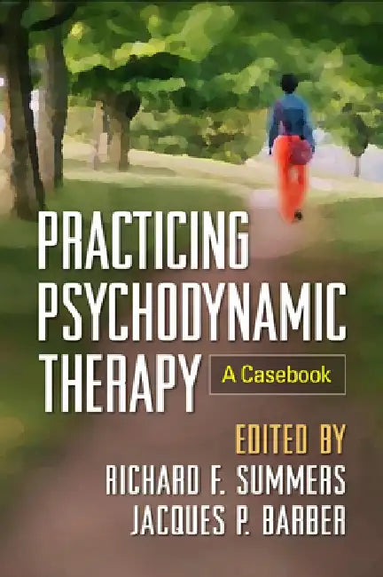 Practicing Psychodynamic Therapy: A Casebook by Richard F. Summers