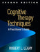 Cognitive Therapy Techniques, Second Edition: A Practitioner's Guide by Robert L. Leahy
