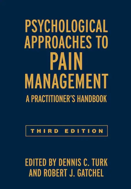 Psychological Approaches to Pain Management: A Practitioner's Handbook by Dennis C. Turk