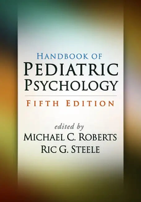 Handbook of Pediatric Psychology by Michael C. Roberts