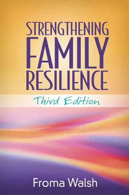 Strengthening Family Resilience by Froma Walsh