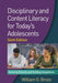Disciplinary and Content Literacy for Today's Adolescents: Honoring Diversity and Building Competence by William G. Brozo