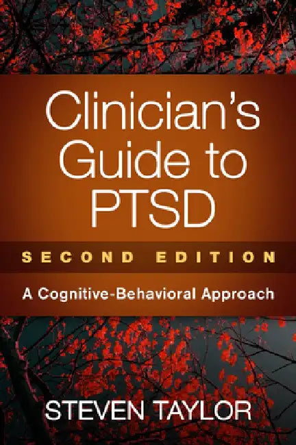 Clinician's Guide to Ptsd, Second Edition: A Cognitive-Behavioral Approach by Steven Taylor